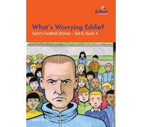 What's Worrying Eddie? : Sam's Football Stories - Set B, Book 4