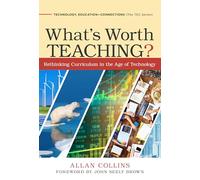 What's Worth Teaching?: Rethinking Curriculum in the Age of Technology (Technology, Education - Connections (The TEC Series))