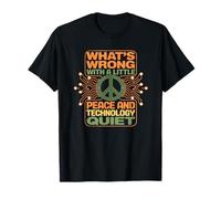 What's Wrong with a Little Peace and Technology Quiet T-Shirt