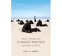 What's Wrong with Climate Politics and How to Fix It: 7