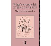 What's Wrong With Ethnography?: Methodological Explorations