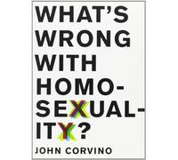 What's Wrong with Homosexuality? (Philosophy in Action)