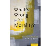 What's Wrong with Morality?: A Social-Psychological Perspective