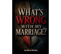 WHAT'S WRONG WITH MY MARRIAGE?: When Love Exposes What Life Could Hide (THE MARRIAGE REFEREE)
