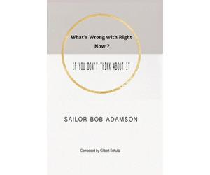 What's Wrong with Right Now?: IF YOU DON'T THINK ABOUT IT