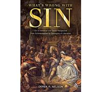 What's Wrong with Sin: Sin in Individual and Social Perspective from Schleiermacher to Theologies of Liberation