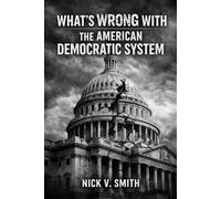 What's Wrong with the American Democratic System