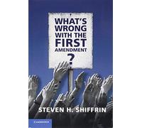 What's Wrong with the First Amendment