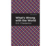 What's Wrong with the World (Mint Editions (Nonfiction Narratives: Essays, Speeches and Full-Length Work))