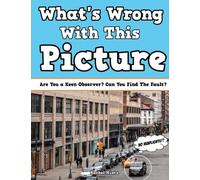 What's Wrong With This Picture?: Are You a Keen Observer? Can You Find The Fault!