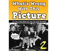 What's Wrong With This Picture? (No' 2) Can You Find The Fault!: Brain Teasers Picture Book For Teens And Adults | Are You a Keen Observer? Black & White Retro Edition!