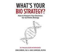 What's Your Bio Strategy?: How to Prepare Your Business for Synthetic Biology