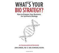 What's Your Bio Strategy?: How to Prepare Your Business for Synthetic Biology