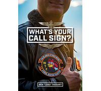 What's Your Call Sign?: The Hilarious Stories Behind a Naval Aviation Tradition