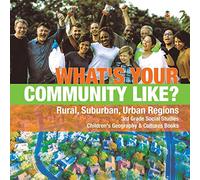 What's Your Community Like? | Rural, Suburban, Urban Regions | 3rd Grade Social Studies | Children's Geography & Cultures Books