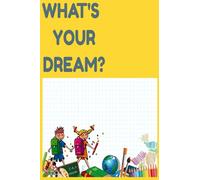 what's your dream