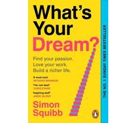 What's Your Dream?: The #1 Sunday Times Bestselling Guide to Help Find Your Passion, Love Your Work and Build a Richer Life