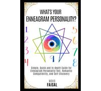 What's Your Enneagram Personality?: Simple, Quick and In-depth Guide for Enneagram Personality Test, Romantic Compatibility, and Self-Discovery: 5 ... Character Analysis, and Human Nature)
