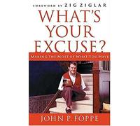 What's Your Excuse?: Making the Most of What You Have