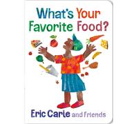 What's Your Favorite Food?: 4 (Eric Carle and Friends' What's Your Favorite)
