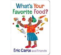 What's Your Favorite Food?: 4 (Eric Carle and Friends' What's Your Favorite)