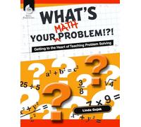 What's Your Math Problem!?!: Getting to the Heart of Teaching Problem Solving (Professional Resources)