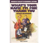 What's Your Name I'm Fine Thank You: Mugged by Reality in Bangkok and beyond