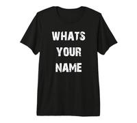 Whats Your Name Premium T-Shirt