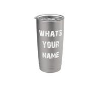 Whats Your Name Stainless Steel Insulated Tumbler