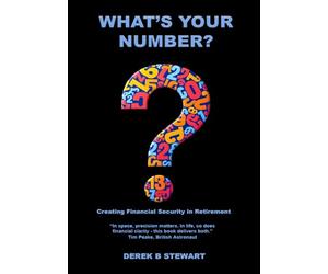 What's Your Number?: Creating Financial Security in Retirement