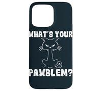 What's Your Pawblem Sarcastic Kitten Cats Funny Cat Case for iPhone 15 Pro Max