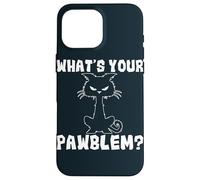 What's Your Pawblem Sarcastic Kitten Cats Funny Cat Case for iPhone 16 Pro Max