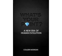 WHAT'S YOUR POINT?: A NEW ERA OF HUMAN EVOLUTION