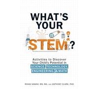 What's Your STEM?: Activities to Discover Your Child's Potential In Science, Technology, Engineering and Math