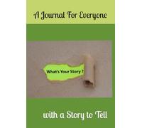 What's Your Story?: A Journal For Everyone with a Story to Tell