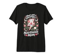 What's Your Superpower Mine is Nutritionist Mom Premium T-Shirt