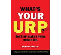 What's Your Urp?: Don't just make a living; make a life.