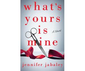 What's Yours Is Mine : A Novel