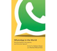 WhatsApp in the World: Disinformation, Encryption, and Extreme Speech