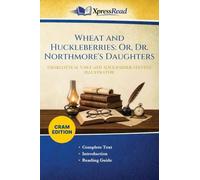 Wheat and Huckleberries: Or, Dr. Northmore's Daughters (Cram Edition)