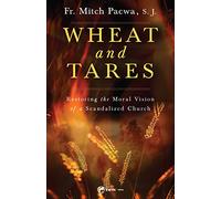Wheat and Tares: Restoring the Moral Vision of a Scandalized Church