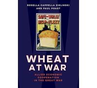 Wheat at War: Allied Economic Cooperation in the Great War