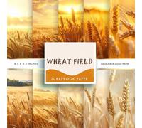 Wheat Field Scrapbook Paper: Golden Rustic Farm Backgrounds for Scrapbooking, Journals, Card Making, Junk Journals & Paper Crafts