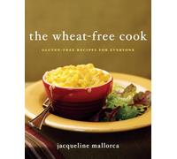 WHEAT FREE CK: Gluten-Free Recipes for Everyone