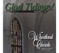 Wheatland Chorale - Glad Tidings! Vol. 2