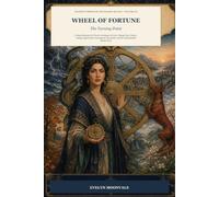 Wheel of Fortune: The Turning Point: A Deep Exploration of Tarot's Archetype of Cycles, Change, Fate, Chance, Timing, Opportunity, Consequence, ... of Life (Journey Through the Major Arcana)