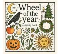 Wheel of the Year Coloring Book: Pagan Sabbats, Wiccan Rituals, Mandalas & Witchcraft Symbols to Color - A Spiritual Coloring Journey for Adults from Samhain to Mabon