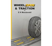 WHEEL SPIN & TRACTION: A collection of driving related stories exploring the direction and propulsion of human experience via journeys and roads