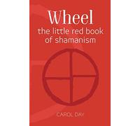 Wheel: the little red book of shamanism
