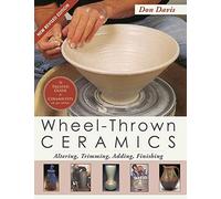 Wheel-Thrown Ceramics: Altering, Trimming, Adding, Finishing (A Lark Ceramics Book)